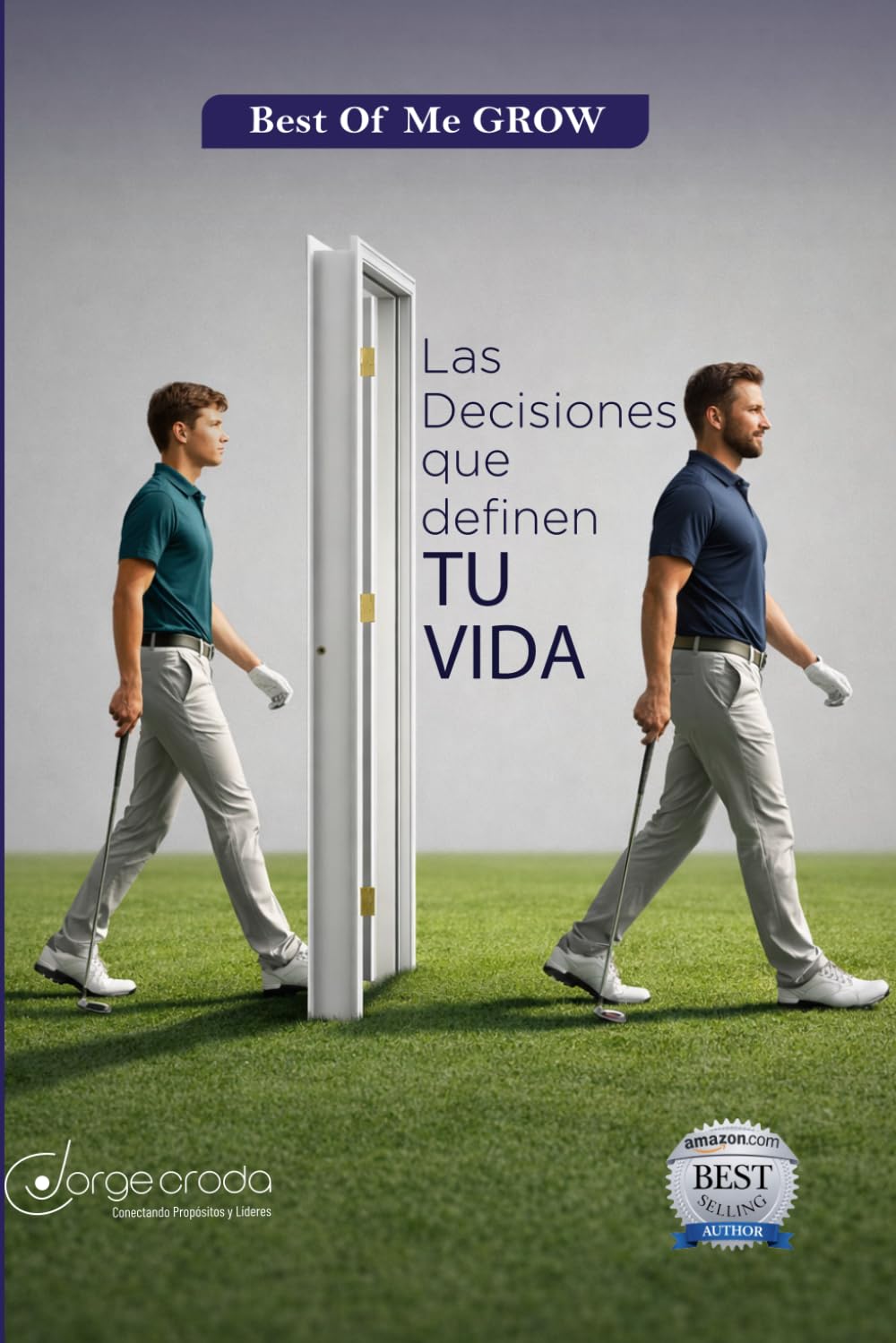 GROW – Las Decisiones que Definen tu Vida: Cómo elegir con conciencia, liderar con valores y trascender con impacto