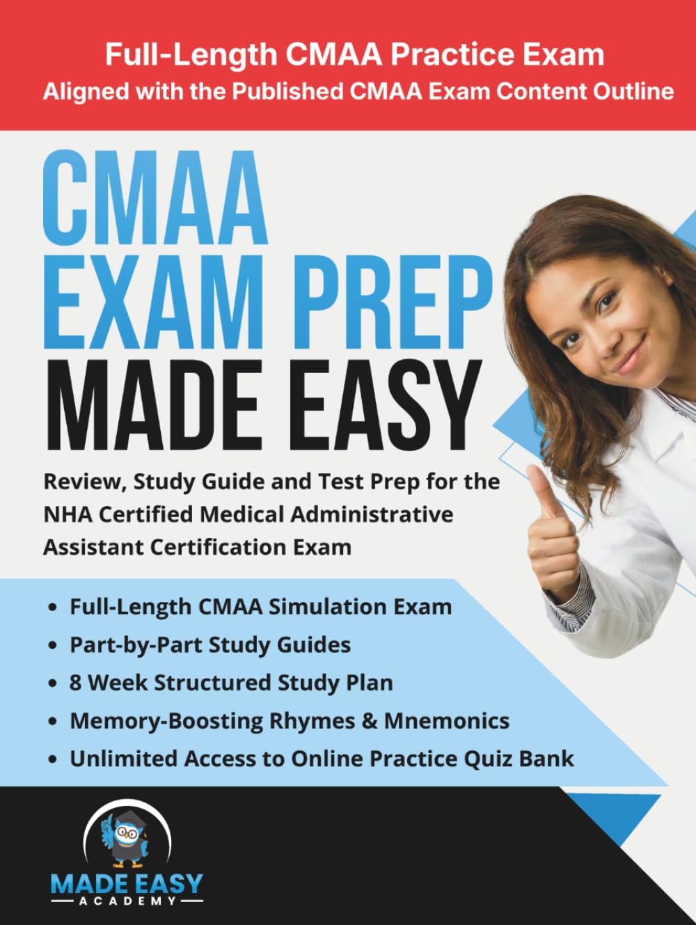 CMAA Exam Prep Made Easy: Review, Study Guide and Test Prep for the NHA Certified Medical Administrative Assistant Certification Exam with an 8 Week ... Practice Test (Made Easy Academy Series)