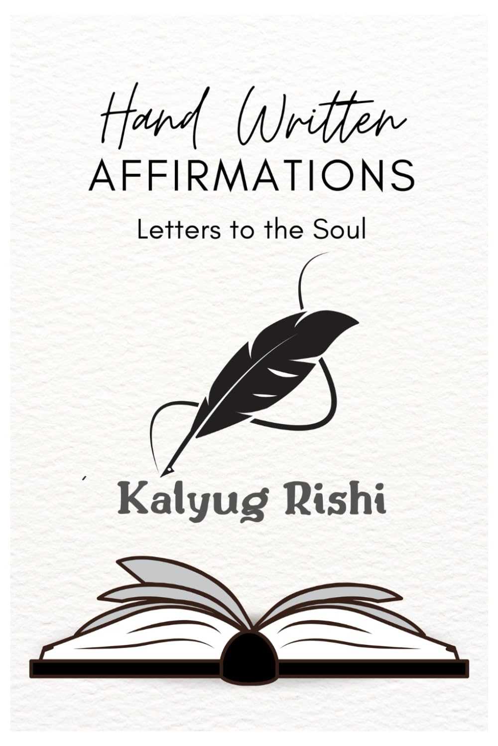 Letters to the Soul: Handwritten Affirmations for Healing, Hope, and Self-Discovery: A Collection of Original Quotes and Reflections to Heal, Inspire, and Awaken Inner Peace