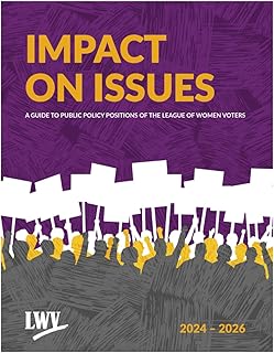 Impact on Issues 2024 – 2026: A Guide to Public Policy Positions of the League of Women Voters