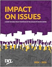 Impact on Issues 2024 – 2026: A Guide to Public Policy Positions of the League of Women Voters