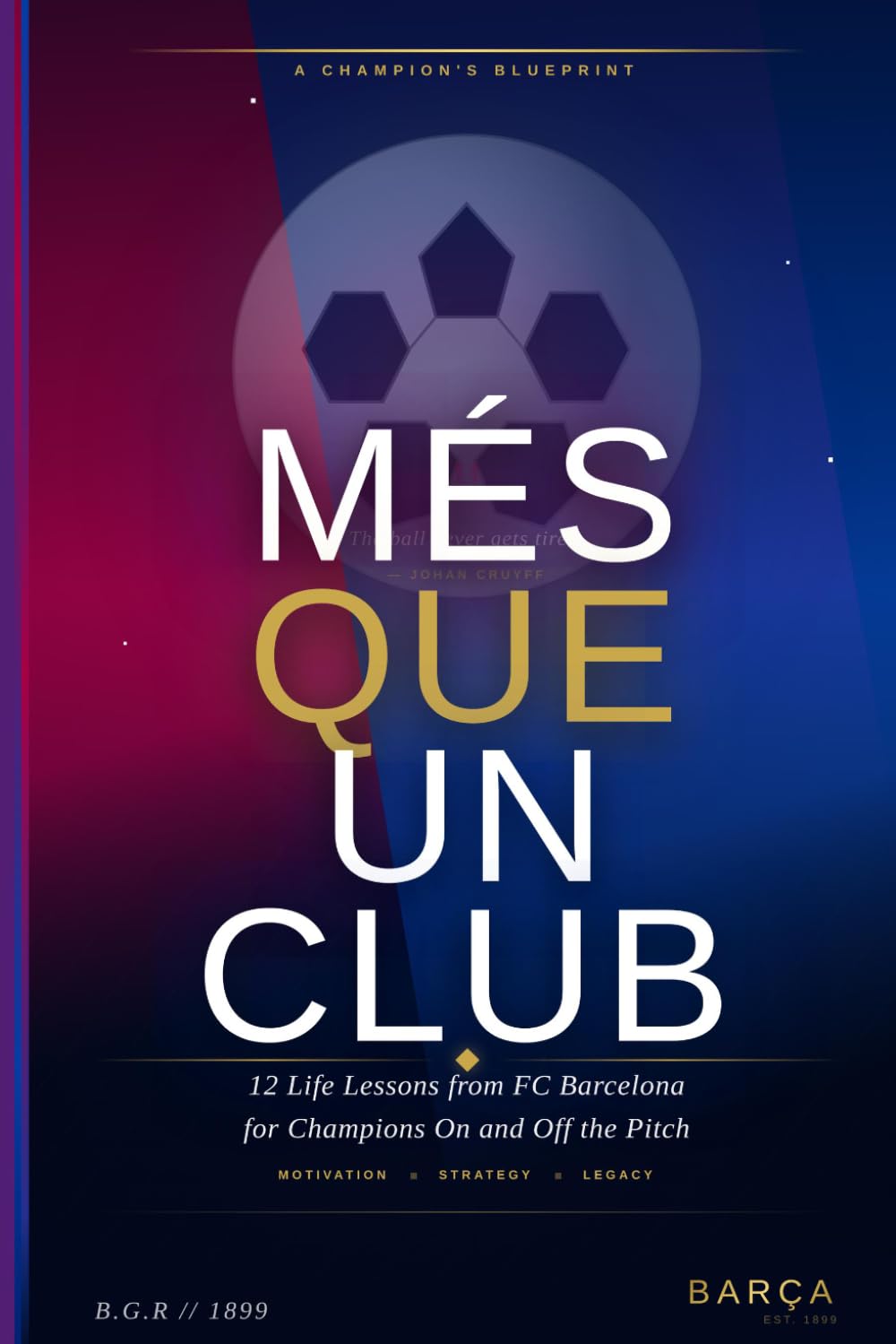 Més Que Un Club: 12 Life Lessons from FC Barcelona for Champions On and Off the Pitch