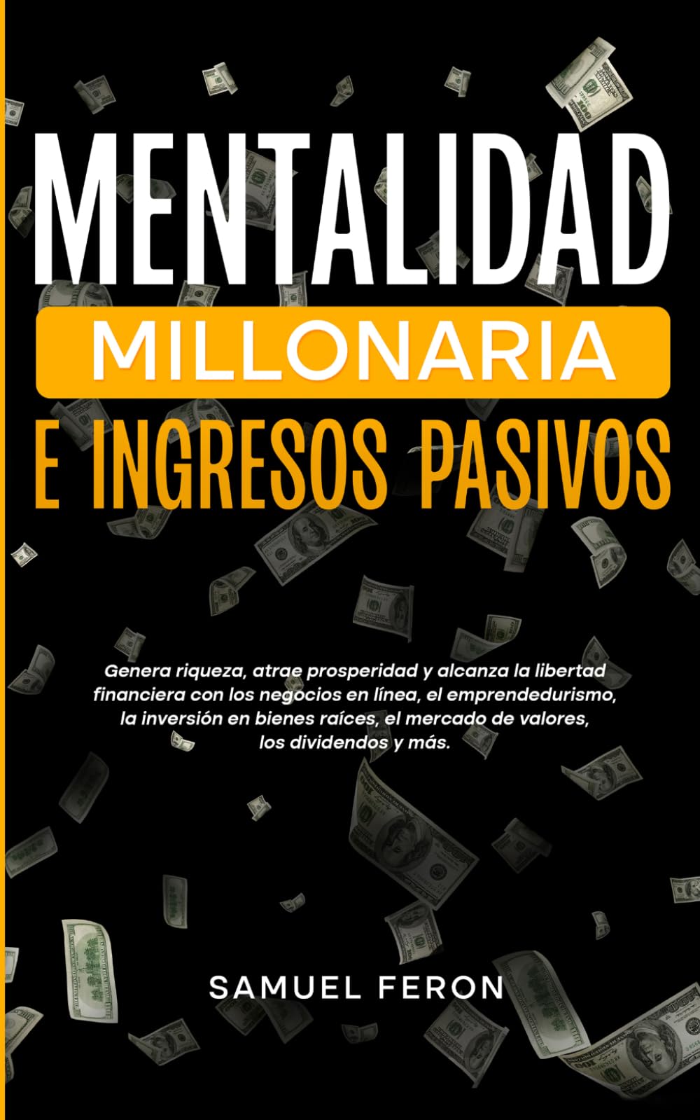 Mentalidad Millonaria E Ingresos Pasivos: Genera riqueza, atrae prosperidad y alcanza la libertad financiera con los negocios en línea, el ... Mercado de Valores y Bienes Raíces)