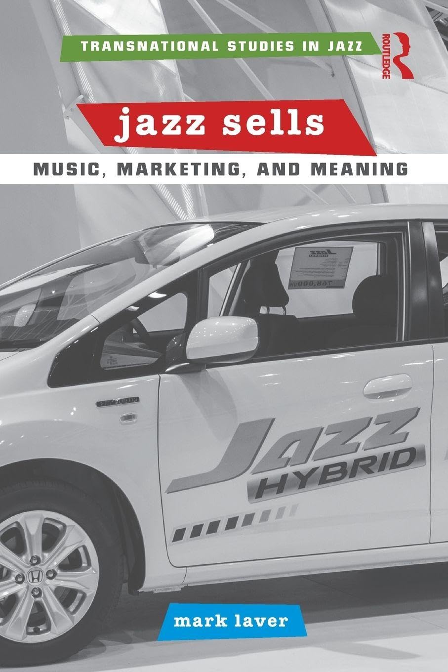 Jazz Sells: Music, Marketing, and Meaning (Transnational Studies in Jazz)