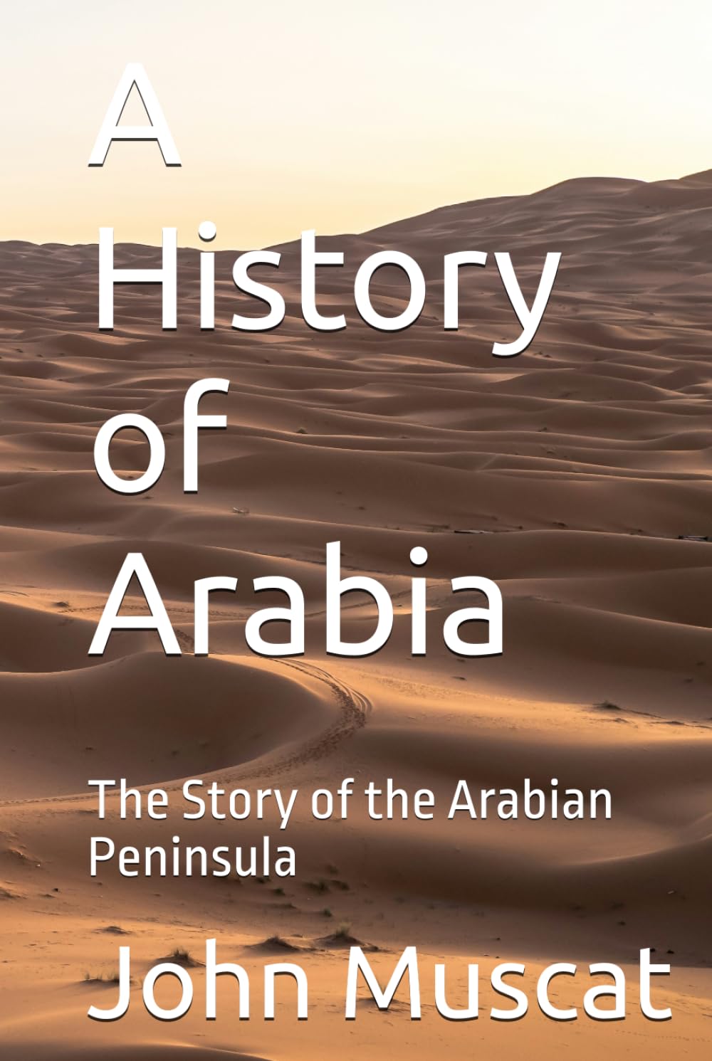 A History of Arabia: The Story of the Arabian Peninsula