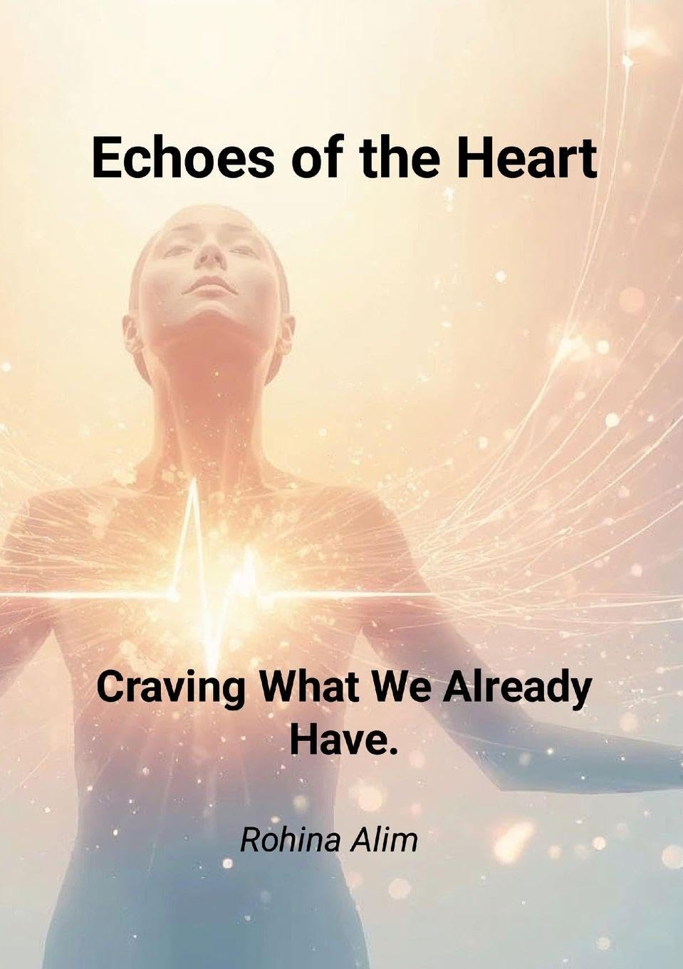 Echoes of the Heart.: Craving What We Already Have.
