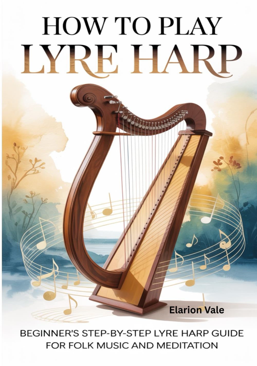 How To Play Lyre Harp: Beginner’s Step-by-Step Lyre Harp Guide for Folk Music and Meditation