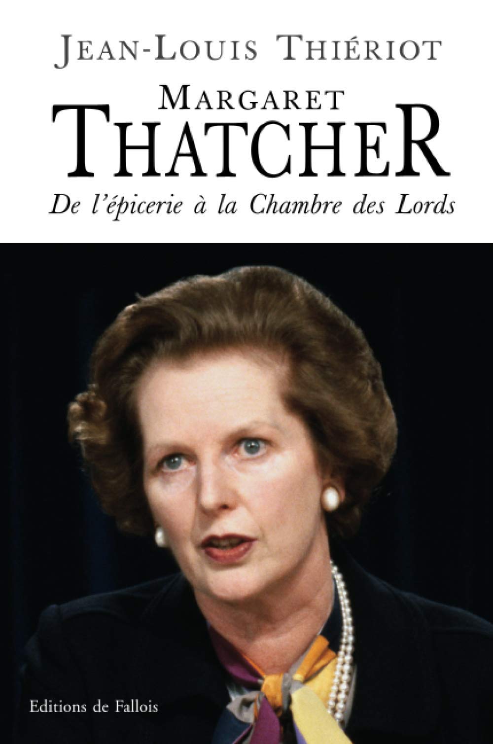 De Fallois Margaret Thatcher - l'epicerie a la Chambre des Lords