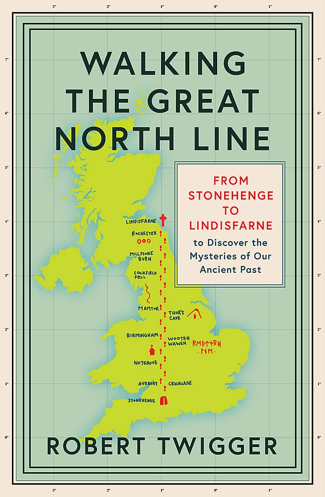 Weidenfeld & Nicolson Walking the Great North Line: From Stonehenge to Lindisfarne to Discover the Mysteries of Our Ancient Past
