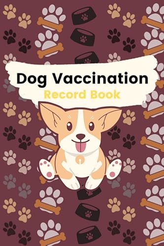 Dog Vaccination Record Book: Canine Complete Health Record Book | Puppy Vaccination and Medical Health Record