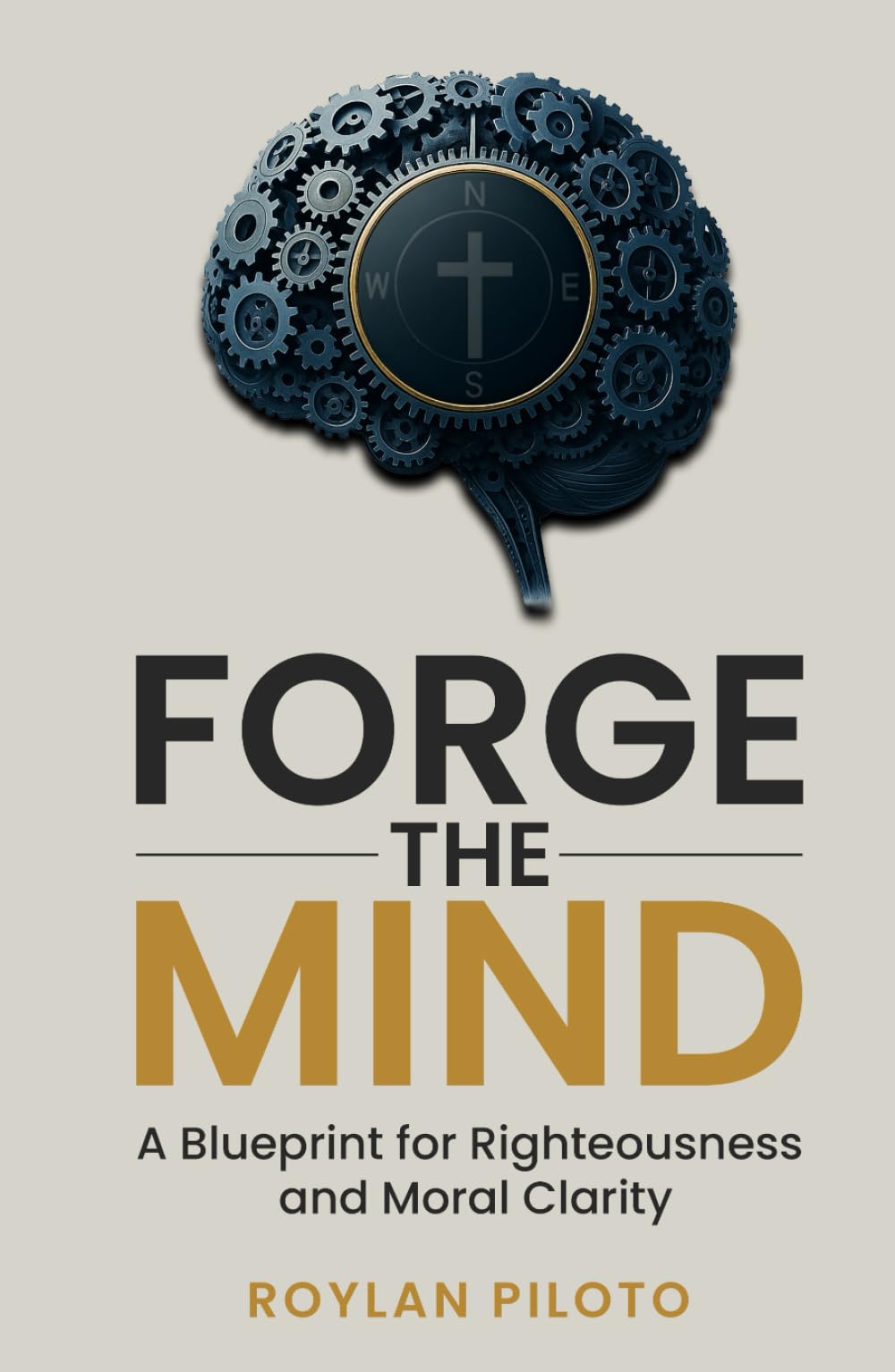 Forge the Mind: A Blueprint for Righteousness and Moral Clarity