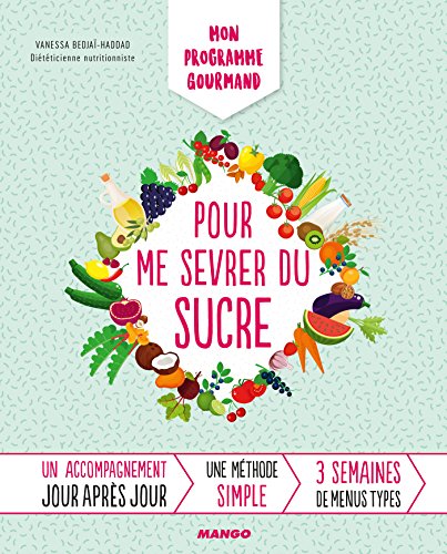 Télécharger Mon programme gourmand pour me sevrer du sucre (Mon programme pour) Livre PDF Gratuit