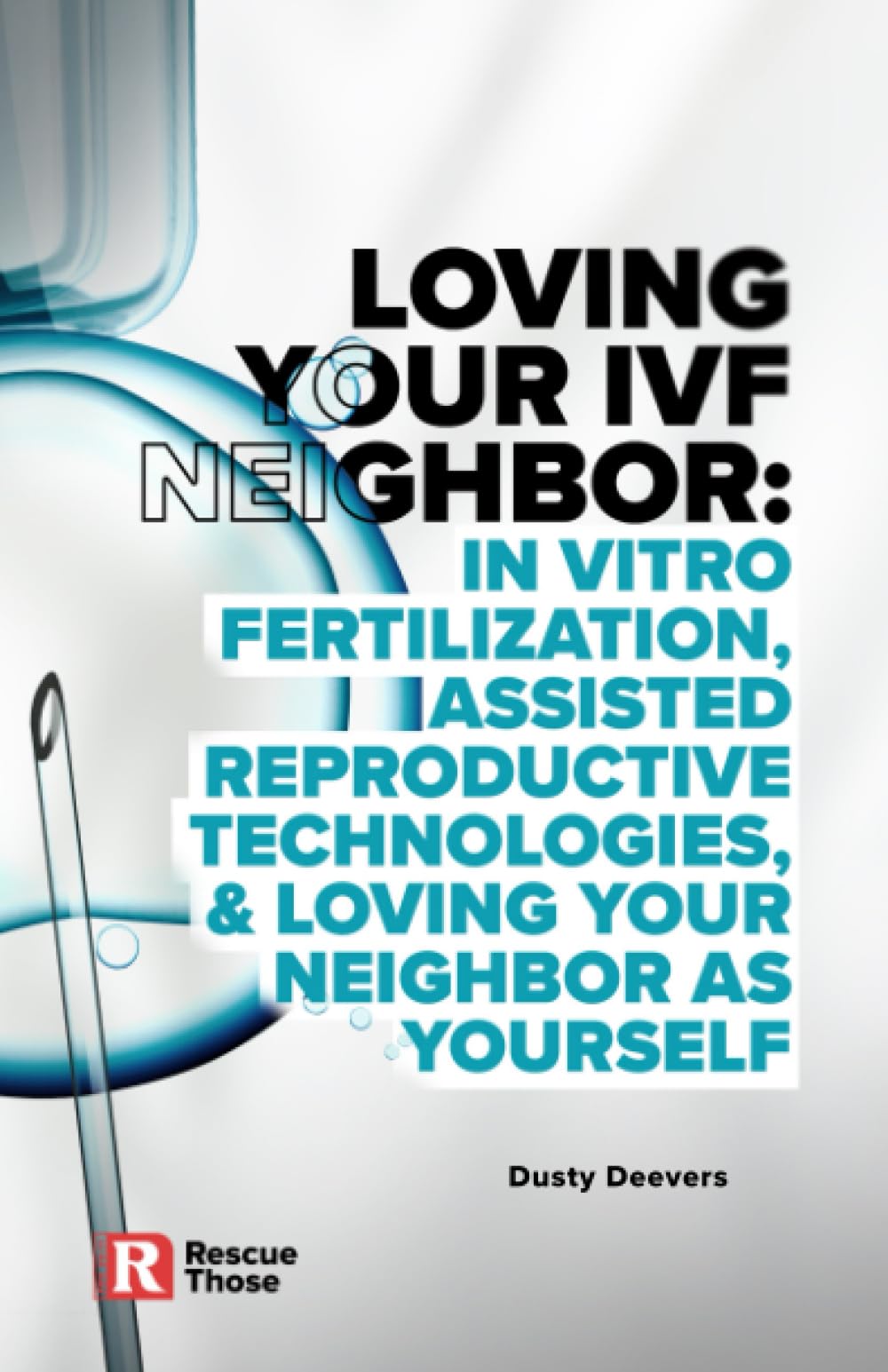 Loving Your IVF Neighbor: In Vitro Fertilization, Assisted Reproduction Technologies, and Loving Your Neighbor as Yourself