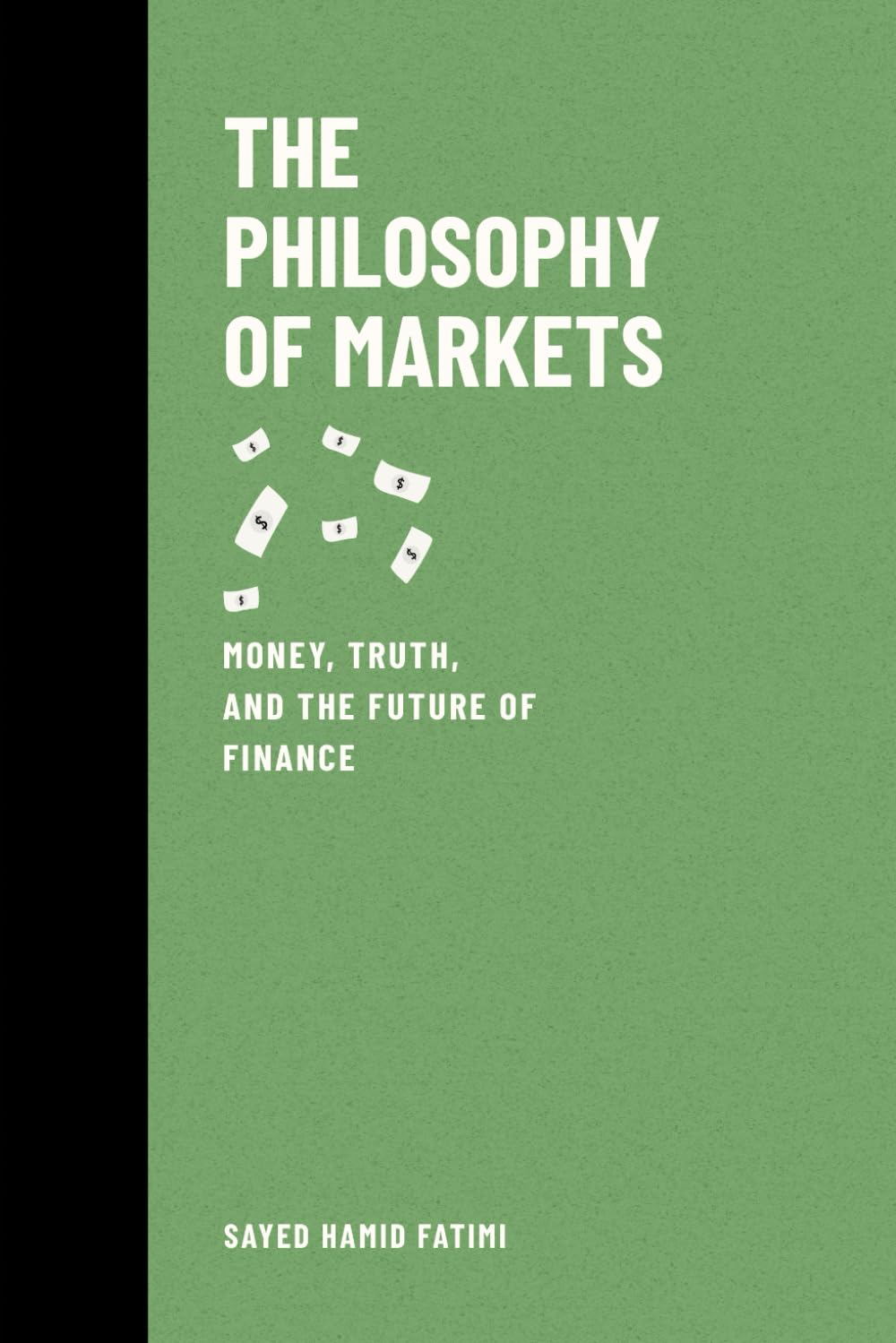 The Philosophy of Markets: Money, Truth, and the Future of Finance: 1 (Beyond Kings and Thrones)