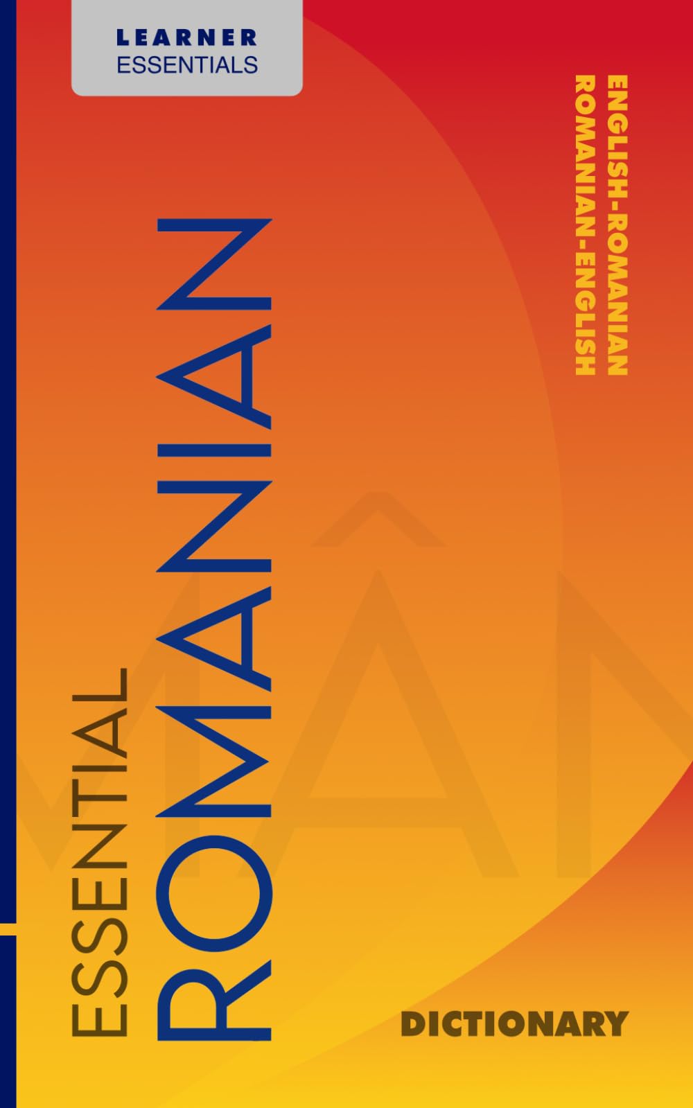 Essential Romanian Dictionary: Bilingual English–Romanian Vocabulary for Learners: Over 15,000 Entries with IPA, Grammar Annotations, and Examples (Learner Essentials)