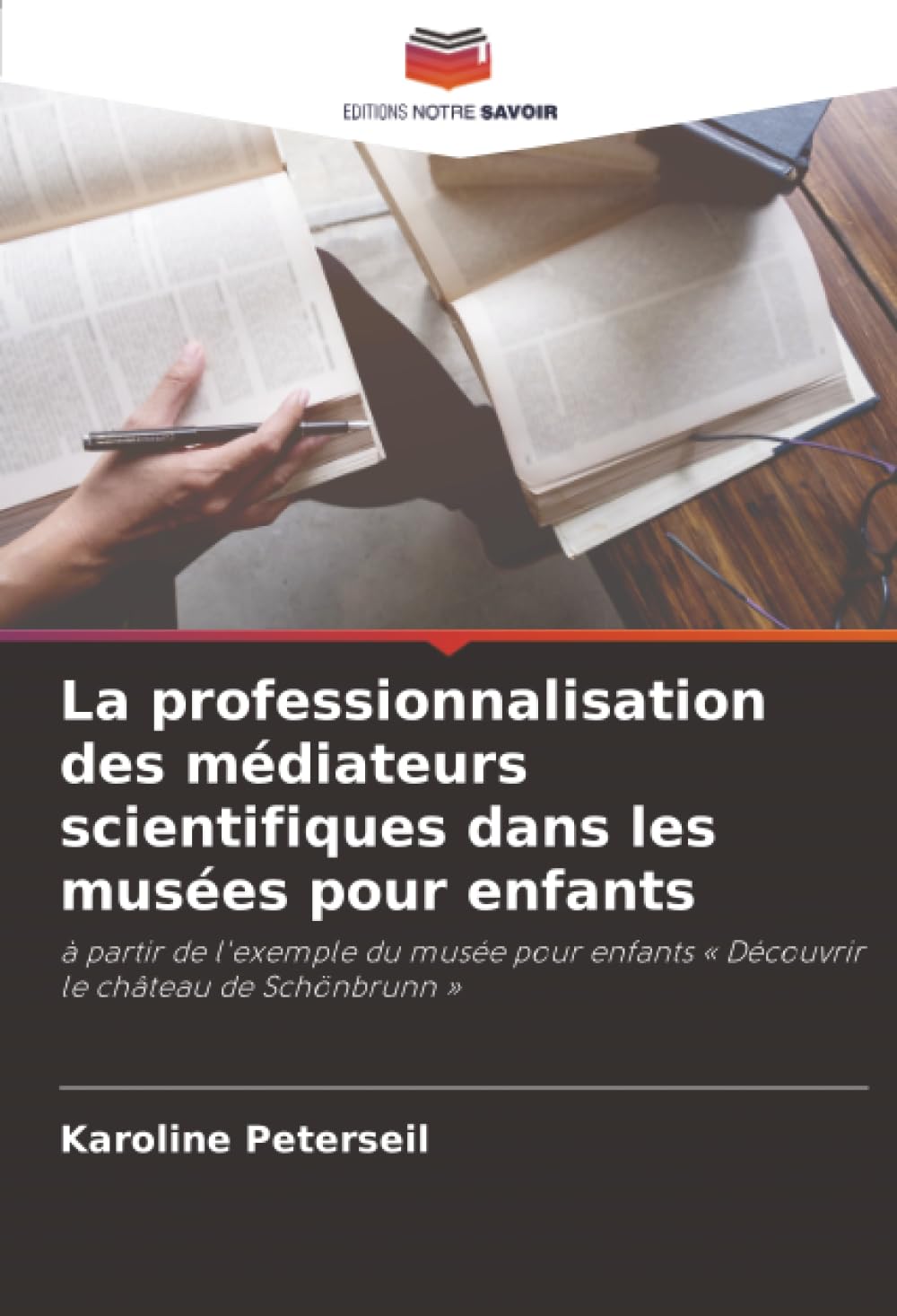 La professionnalisation des médiateurs scientifiques dans les musées pour enfants: à partir de l'exemple du musée pour enfants « Découvrir le château de Schönbrunn »