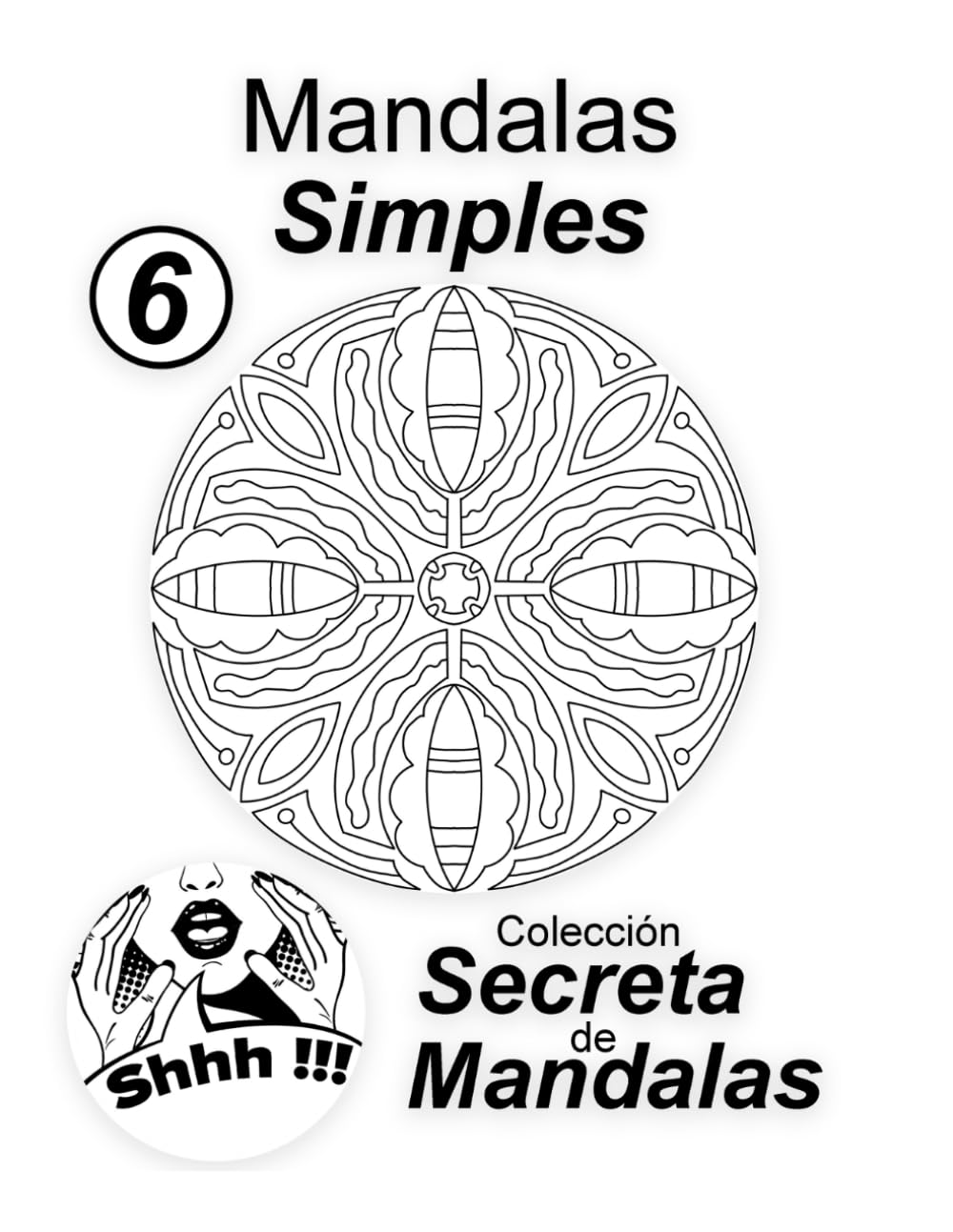Mandalas Simples Vol 6: Colección Secreta de Mandalas: Libro de 25 mandalas fáciles para relajación, enfoque y diversión.