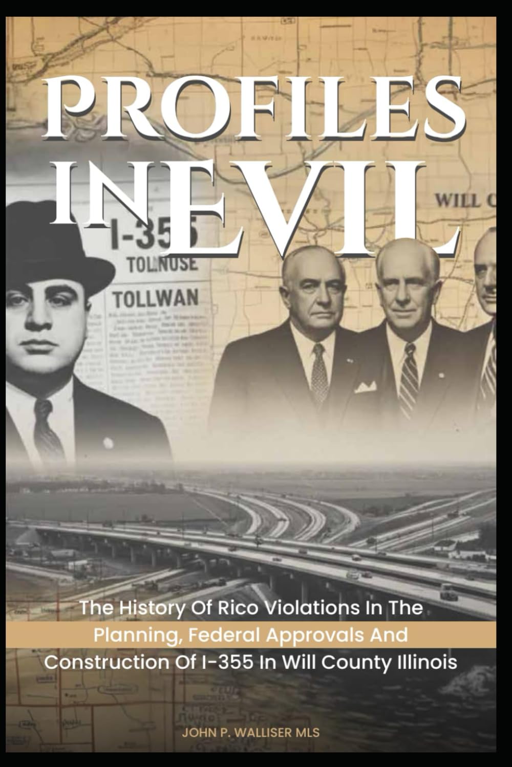 Profiles In Evil: The History of RICO Violations in the Planning, Federal Approvals and Construction of I-355 in Will County Illinois
