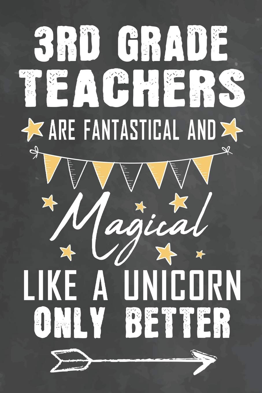 3rd Grade Teachers Are Fantastical And Magical Like A Unicorn Only Better: Journal Notebook 108 Pages 6 x 9 Lined Writing Paper School Appreciation ... School Gift (Teachers Appreciation Gifts Ma)