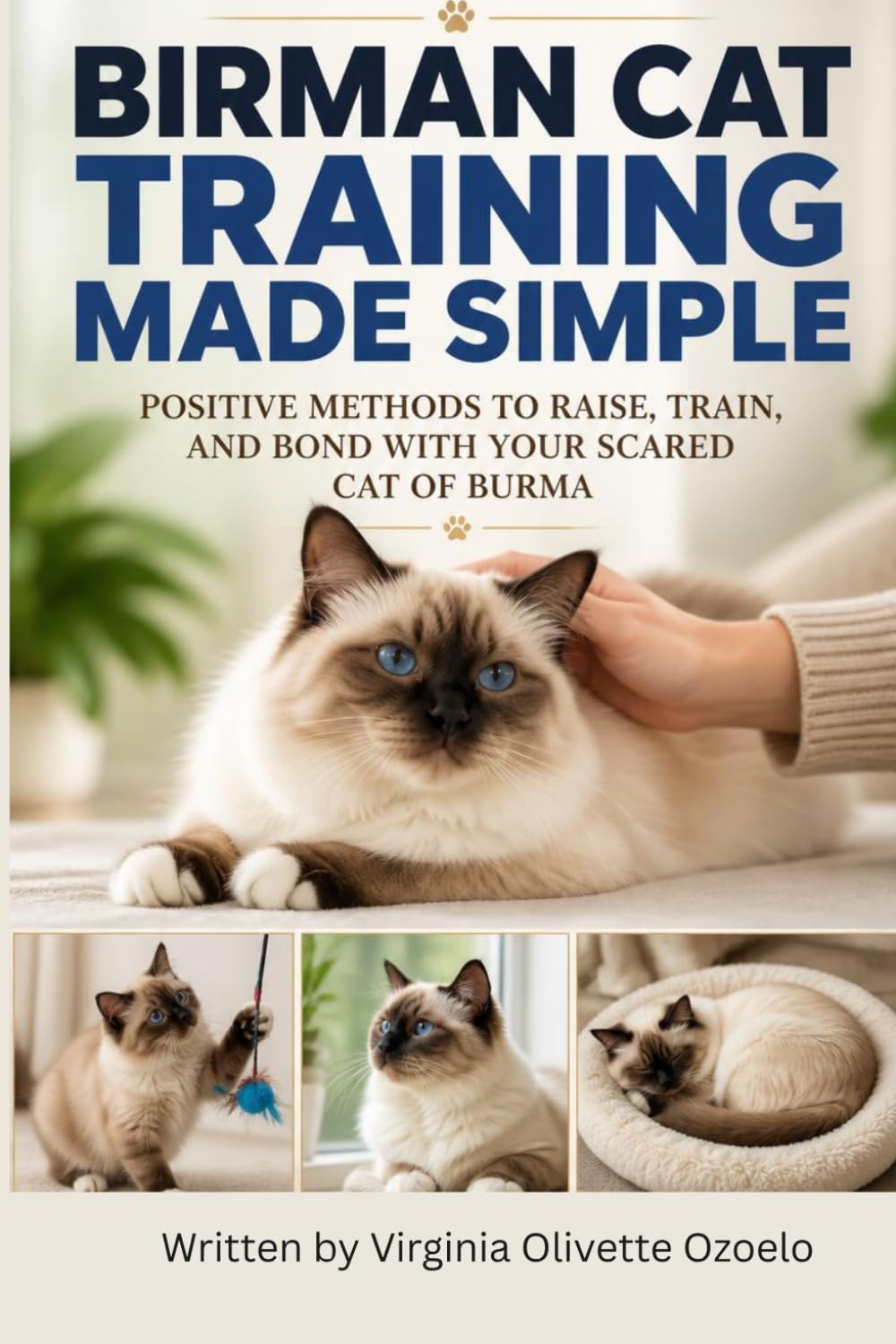 BIRMAN CAT TRAINING MADE SIMPLE: POSITIVE METHODS TO RAISE, TRAIN, AND BOND WITH YOUR SCARED CAT OF BURMA