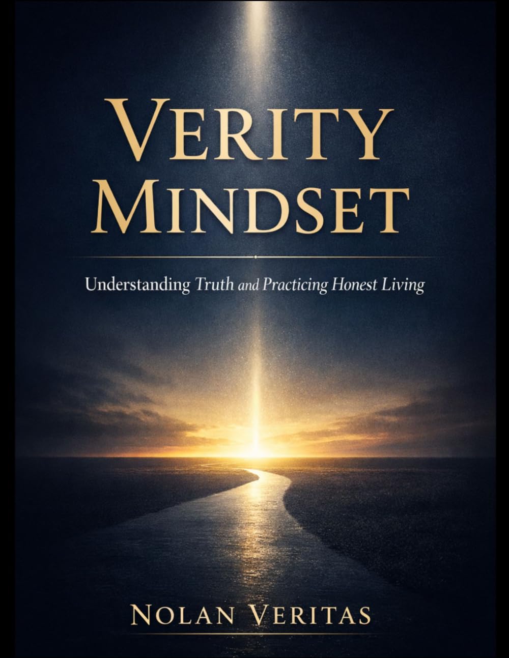 Verity Mindset: Understanding Truth and Practicing Honest Living