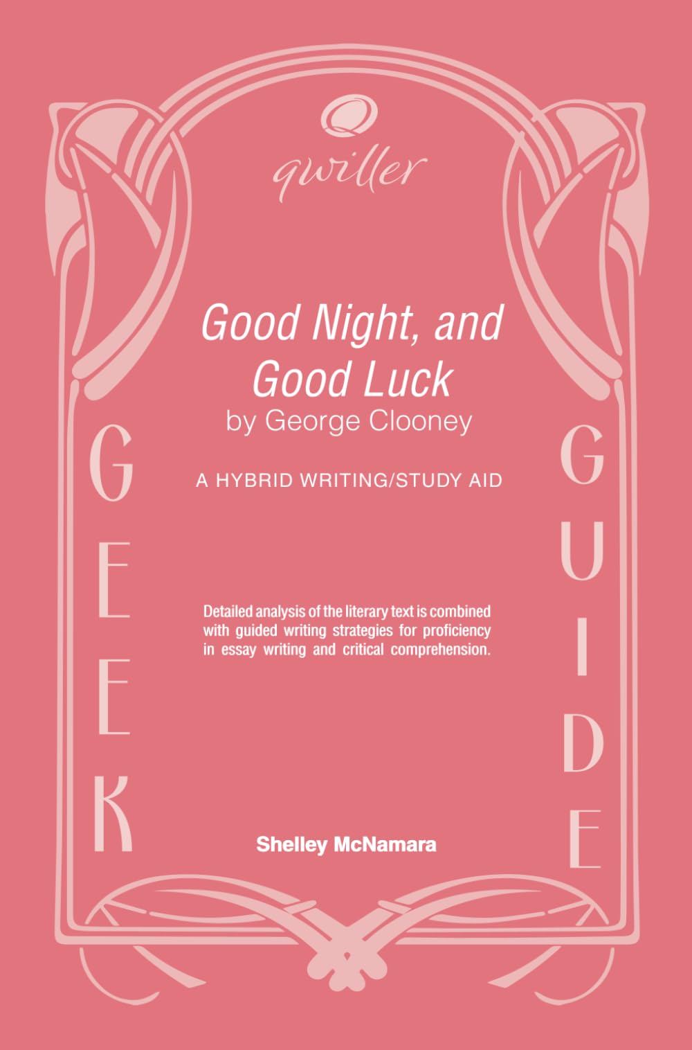 Qwiller Geek Guide GOOD NIGHT, AND GOOD LUCK by George Clooney: a hybrid writing/study aid
