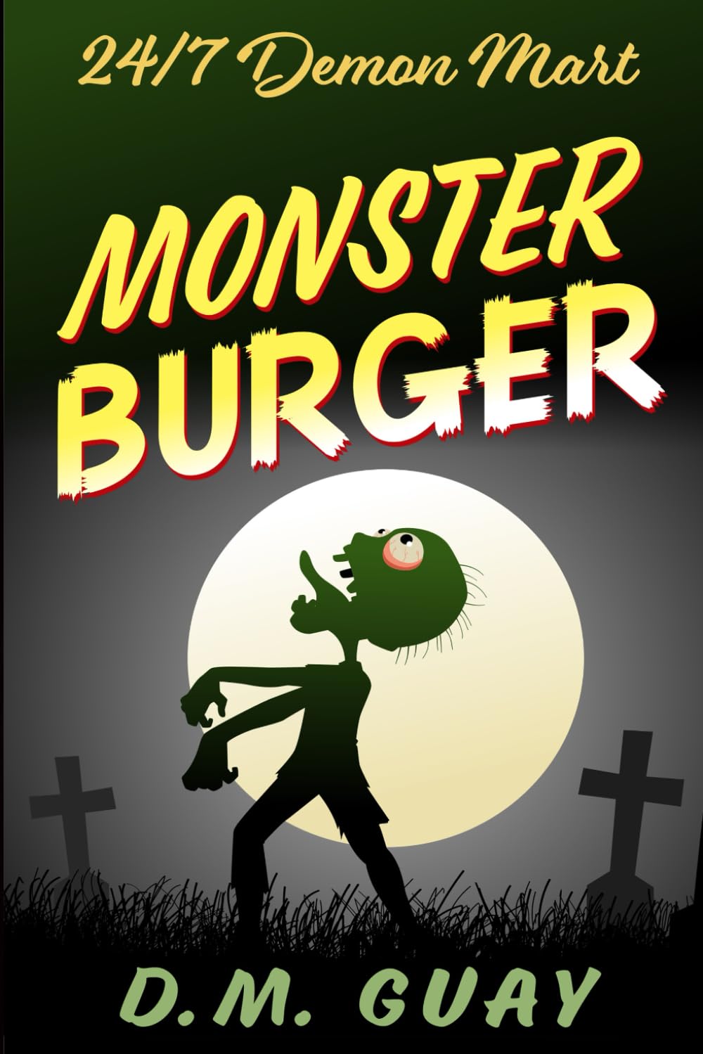 Monster Burger: A zombie horror comedy (24/7 Demon Mart)
