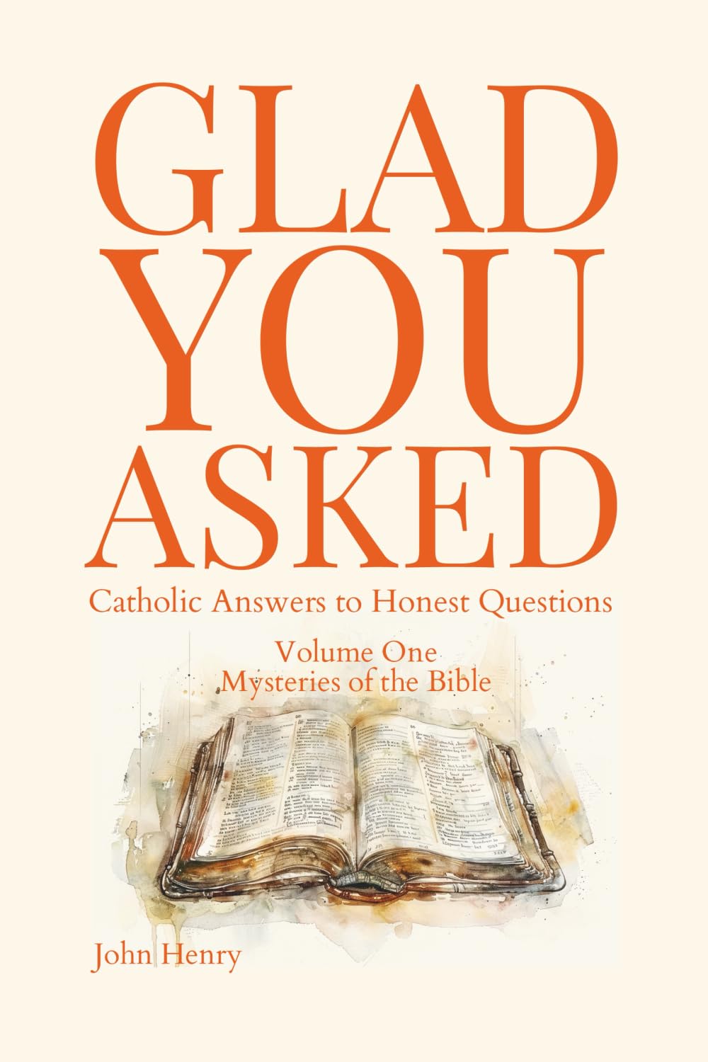 Glad You Asked: Catholic Answers to Honest Questions