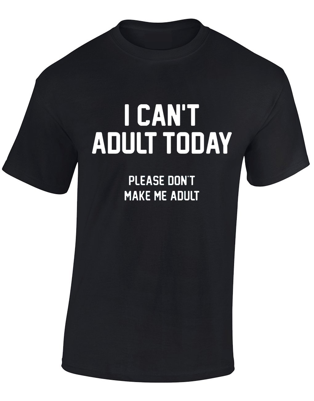Crown Designs I Can't Adult Today Funny Cool for Men & Teenagers T-Shirts Tops - Black/XX-Large