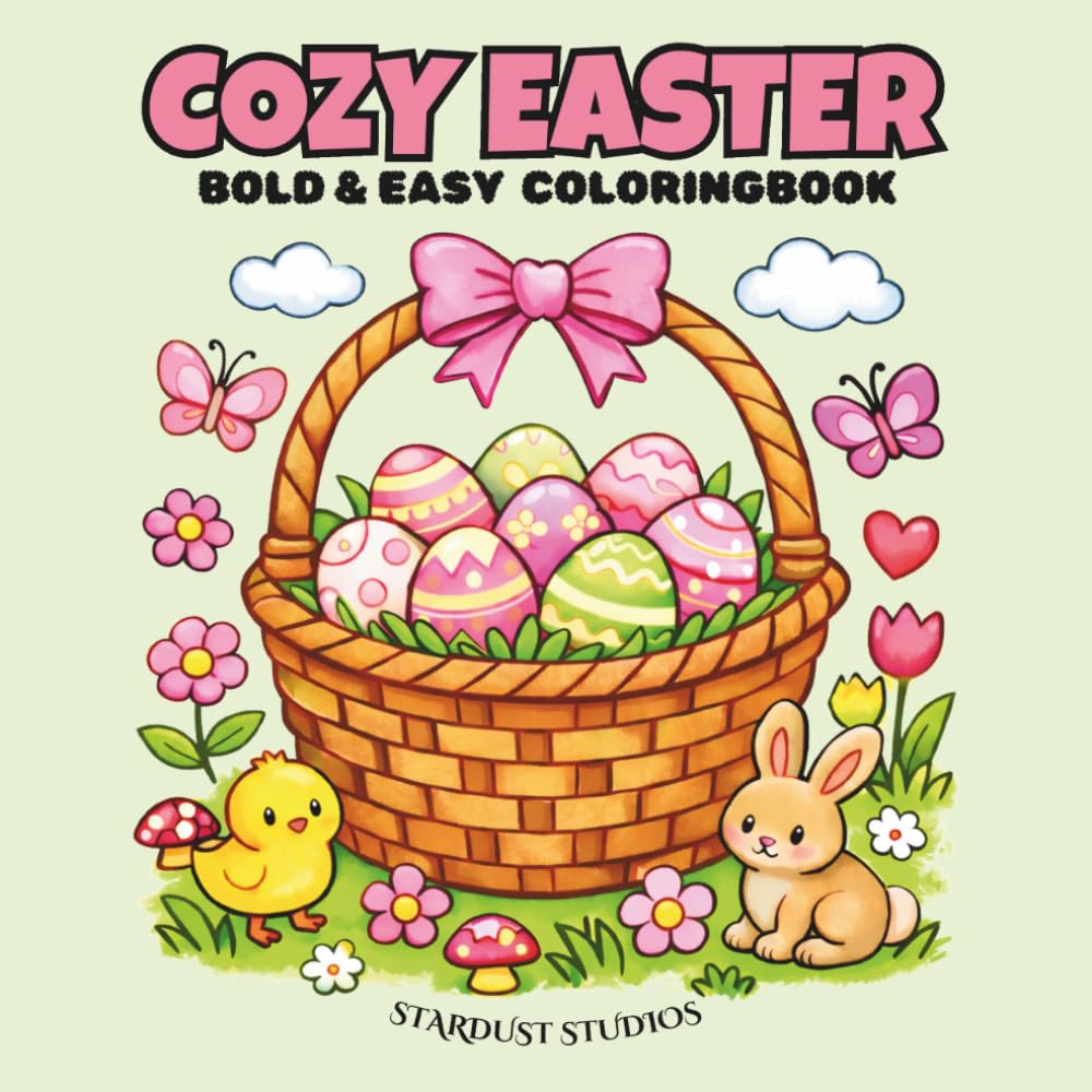 Cozy Easter: Bold & Easy Coloringbook: Cute Bunnies, Chicks, Eggs & Cozy Spring Scenes for Relaxation and Stress Relief | Bold & Easy Easter Coloring Pages