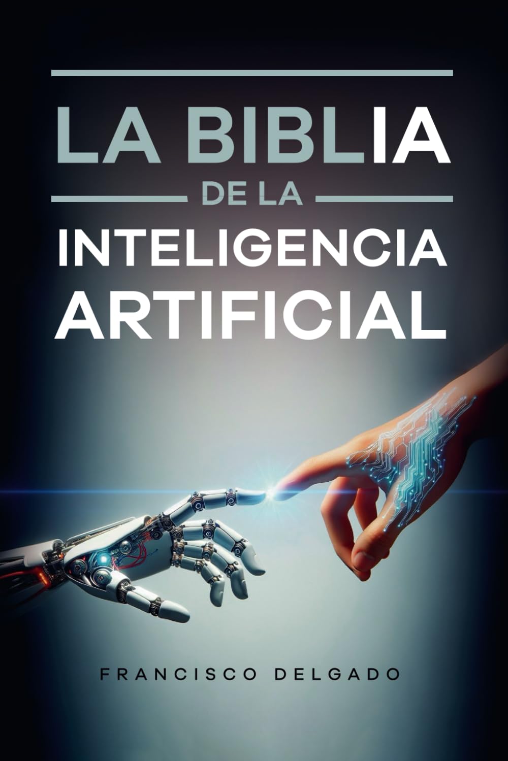 La Biblia de la Inteligencia Artificial: Cómo usar ChatGPT y la IA para pensar mejor, trabajar más rápido y crear con claridad