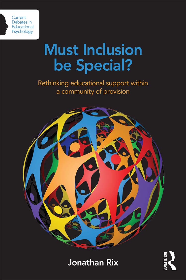 Must Inclusion be Special?: Rethinking educational support within a community of provision (Current Debates in Educational Psychology)