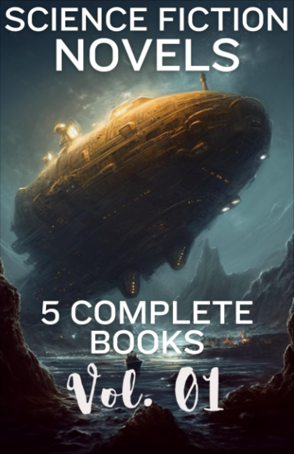 Science Fiction Novels Vol. 01: Five Science Fiction Novels, Written in the style of the Golden Age of Science Fiction. (Science Fiction Novels: 8 ... Stories, Style of the Golden Era of Sci Fi)