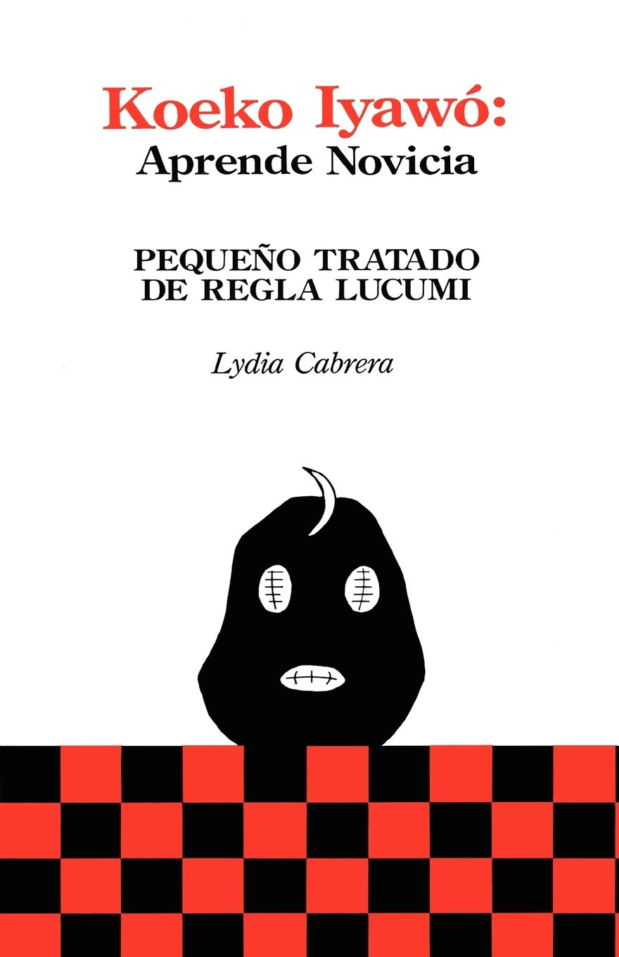 Koeko Iyawo - Aprende Novicia: Pequeno Tratado De Regla Lucumi (Coleccion