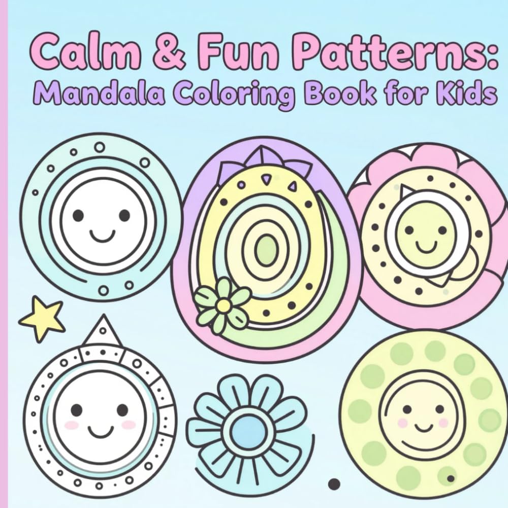Calm & Fun Patterns: Mandala Coloring Book for Kids