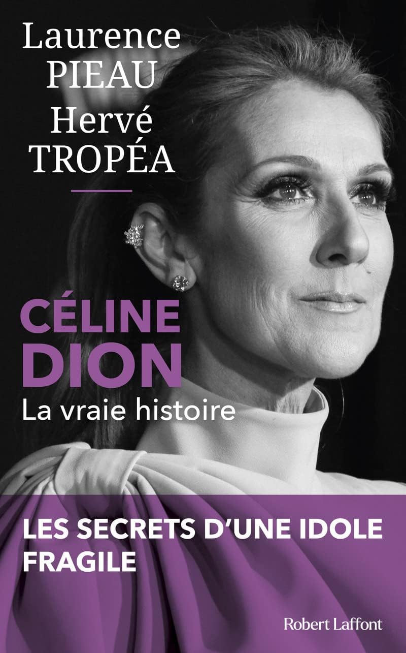 ROBERT LAFFONT Céline Dion - La Vraie histoire