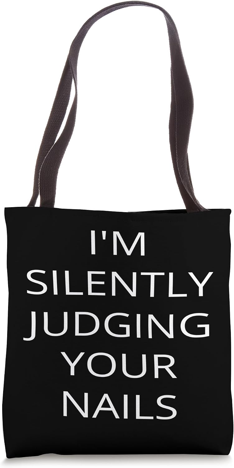 I'm Silently Judging Your Nails Technician Funny Manicurist Tote Bag
