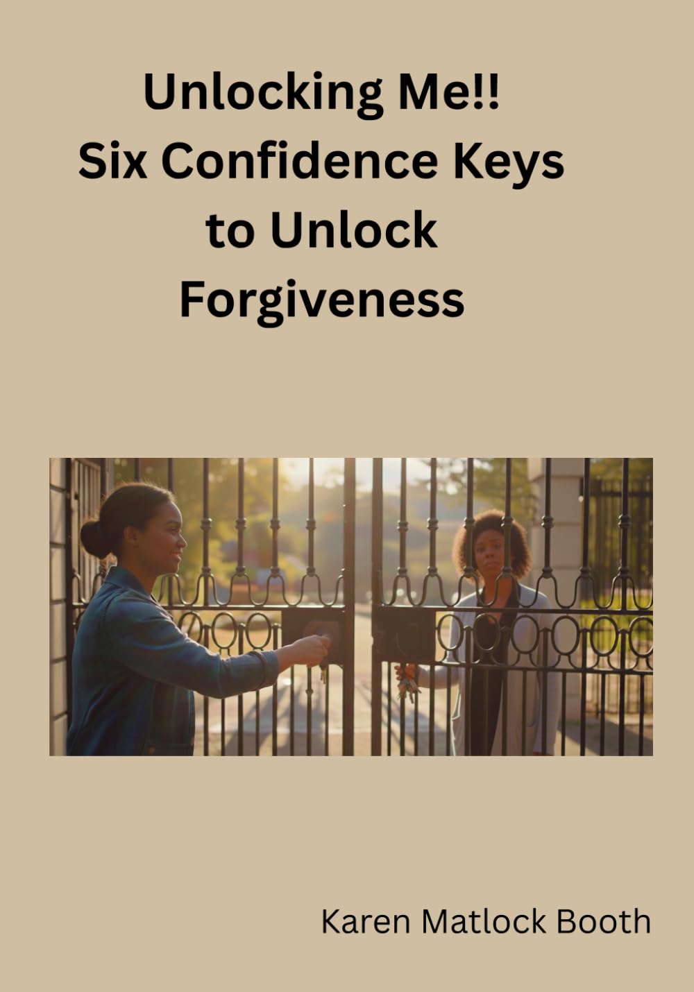 Unlocking Me!: Six Confidence Keys to Unlock Forgiveness