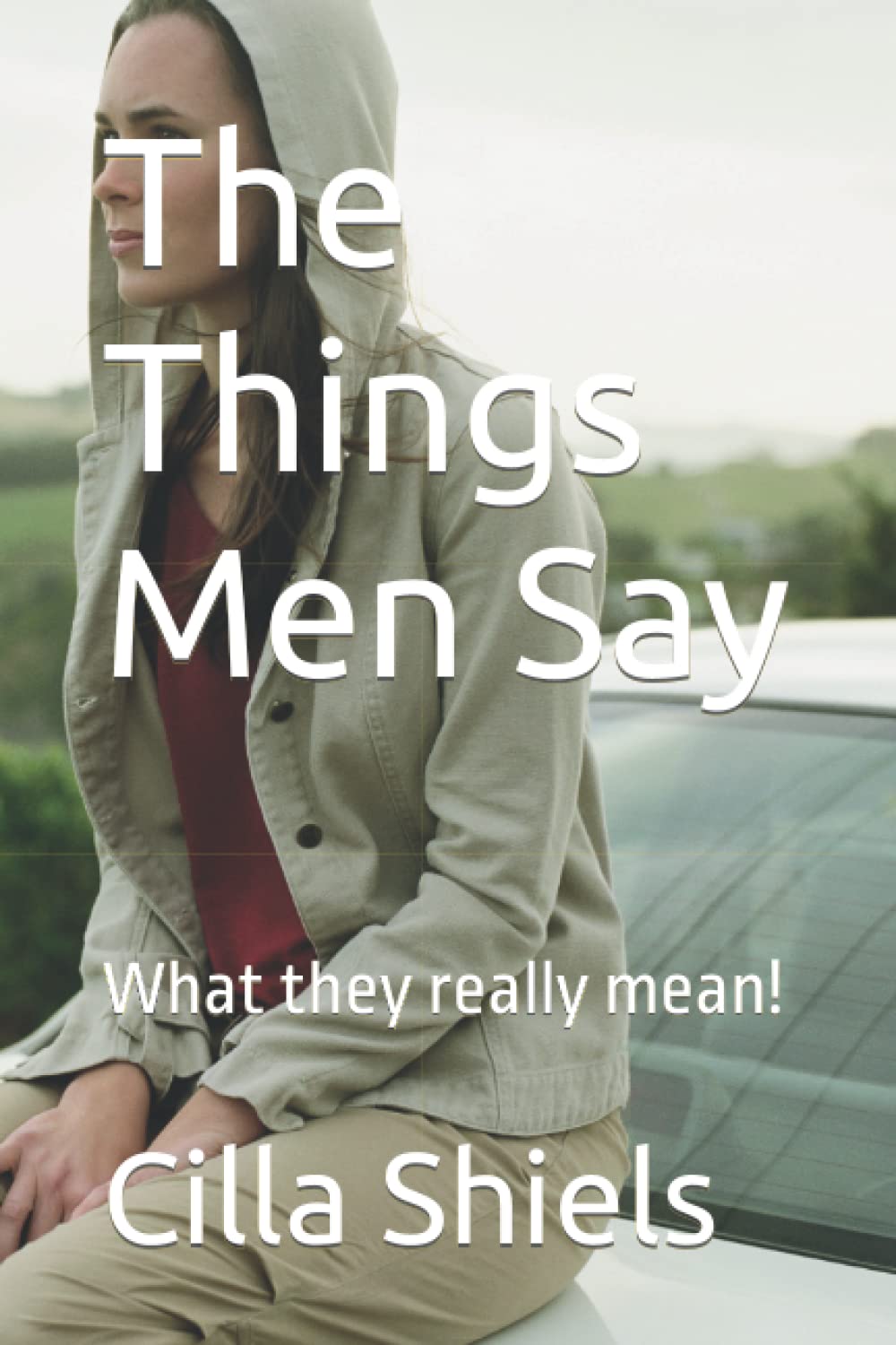 The Things Men Say: What they really mean!