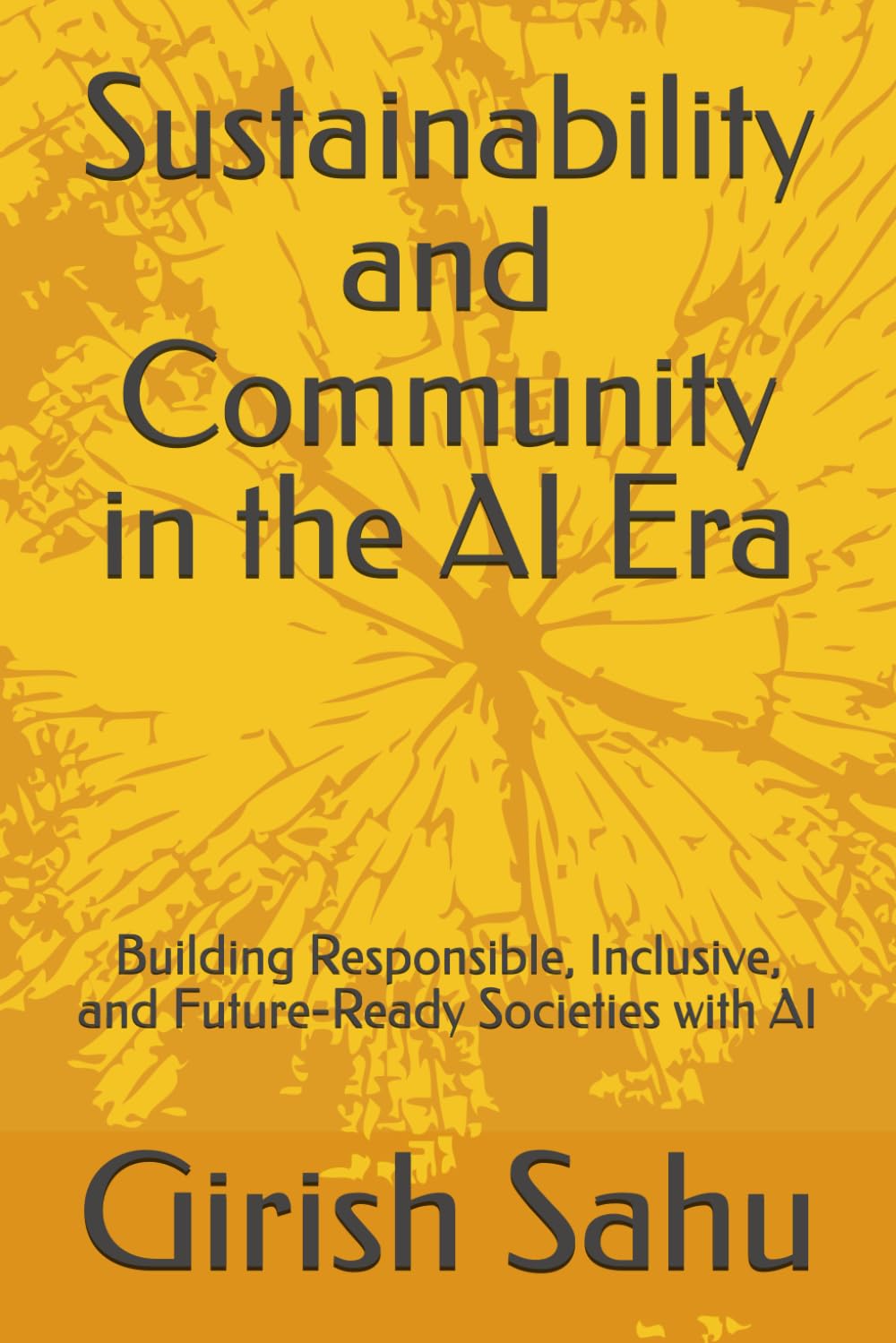 Sustainability and Community in the AI Era: Building Responsible, Inclusive, and Future-Ready Societies with AI