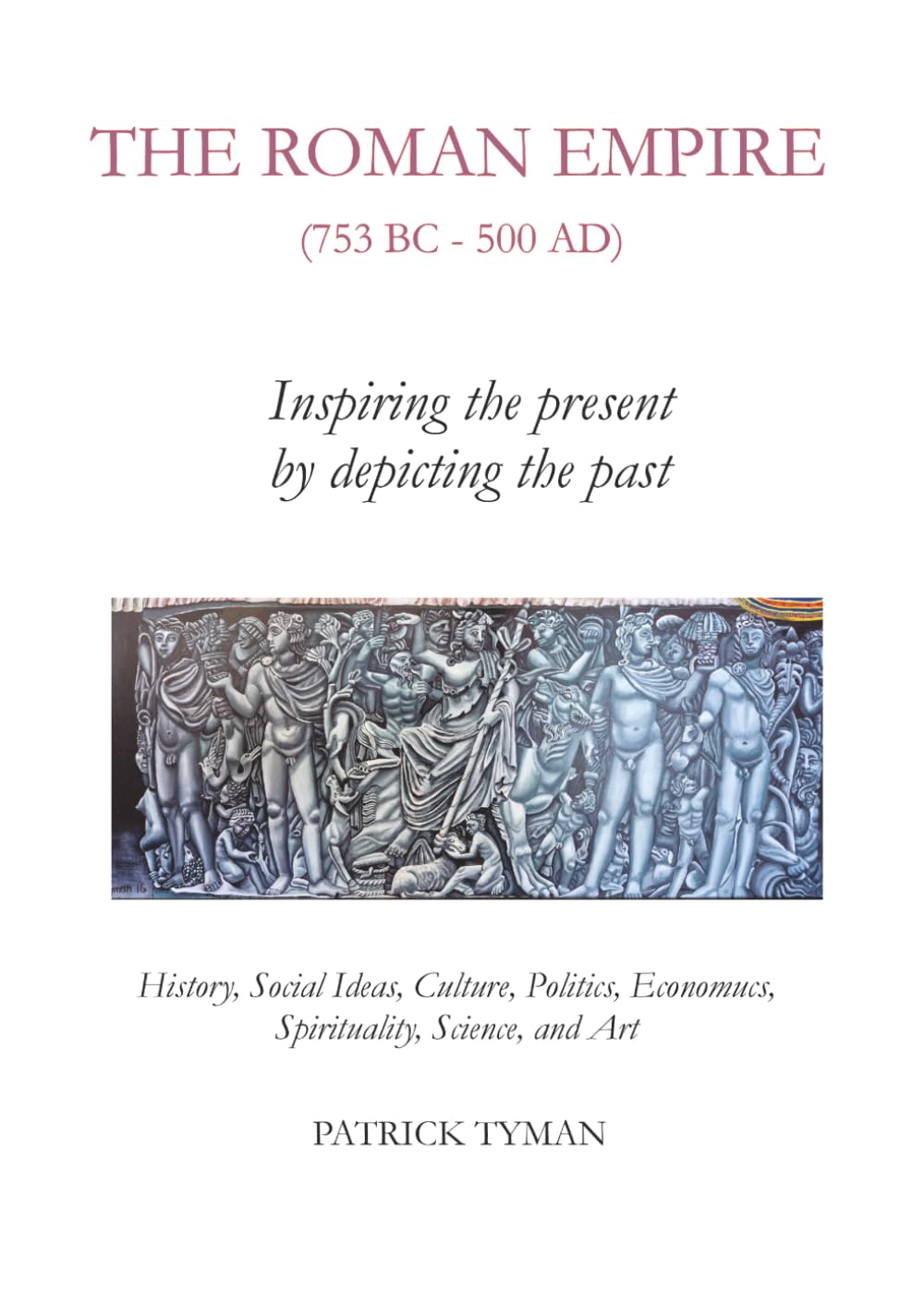 The Roman Empire: Inspiring the Present by Depicting the Past