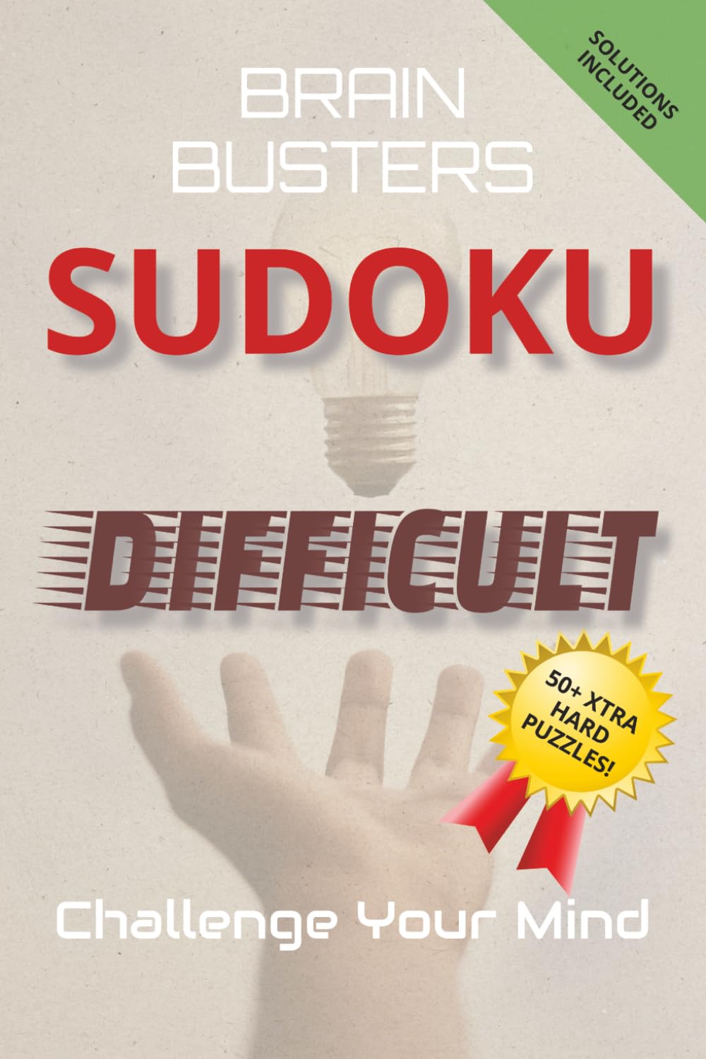 Brain Busters Sudoku Difficult: Advanced Puzzles for High-Performers. Sharpen Your Intellect & Enhance Mental Agility with these difficult grids | 6x9 ... | 50+ Tactical Puzzles | Solutions Included