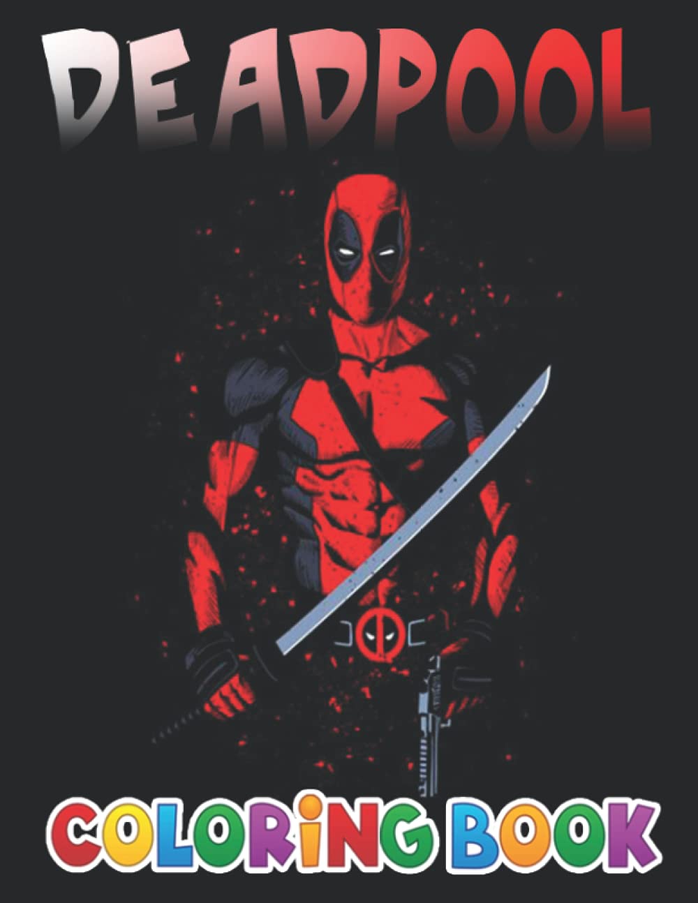 Buy Deadpool Coloring Book +50 Deadpool Colouring pages for Kids and