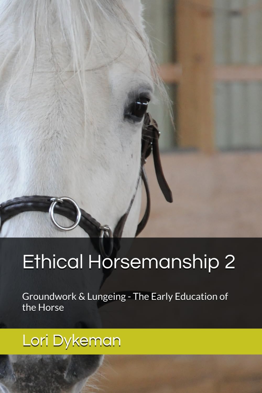 Ethical Horsemanship 2: Groundwork & Lungeing - The Early Education of the Horse