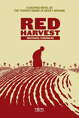 Red Harvest: A Graphic Novel of the Terror Famine in Soviet Ukraine (NBM Comics Biographies)