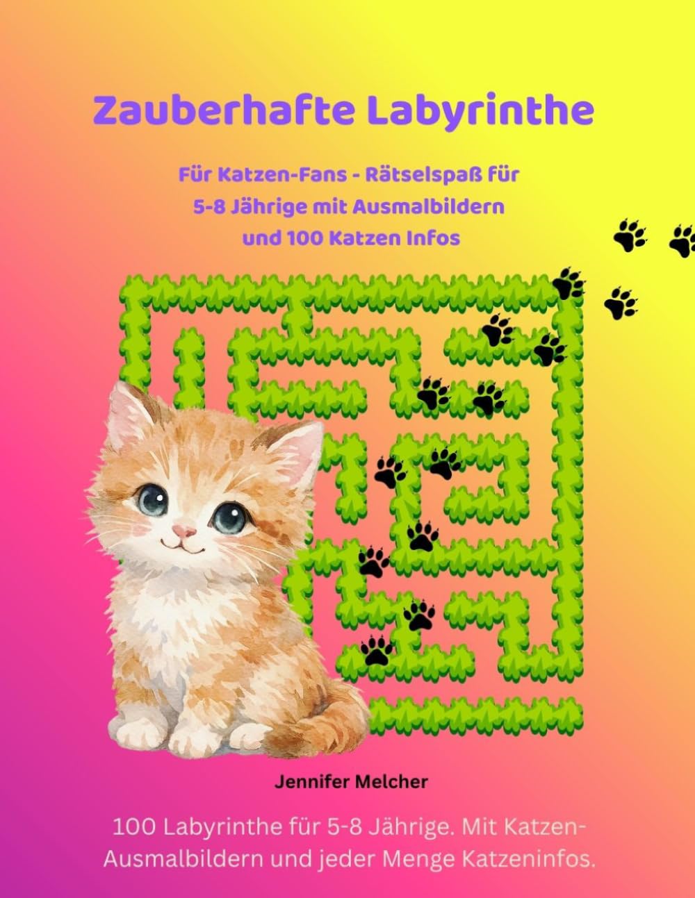 Zauberhafte Labyrinthe Für Katzen-Fans: 100 Labyrinthe für 5-8 Jährige. Mit Katzen-Ausmalbildern und 100 Katzeninfos. (Magische Labyrinthe)