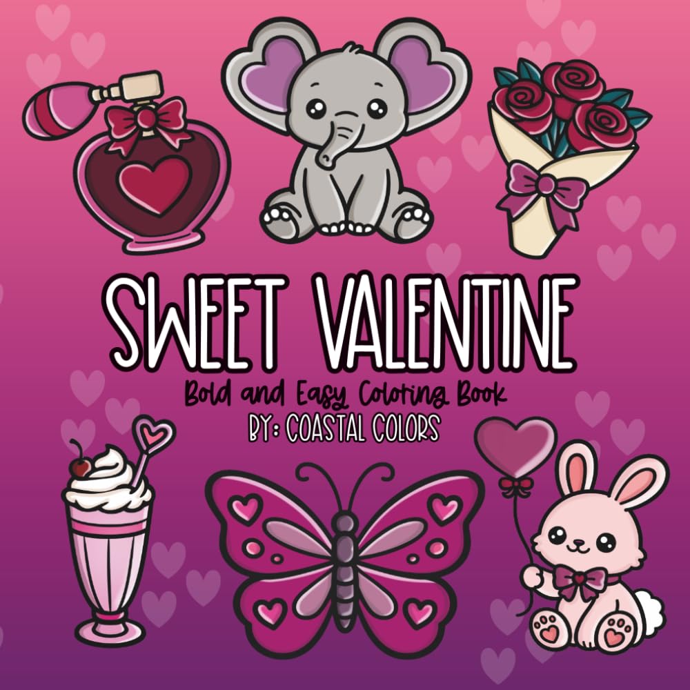 Sweet Valentine: Valentine's Day Inspired Bold and Easy Coloring Book for All Ages (Bold and Easy Coloring Books)