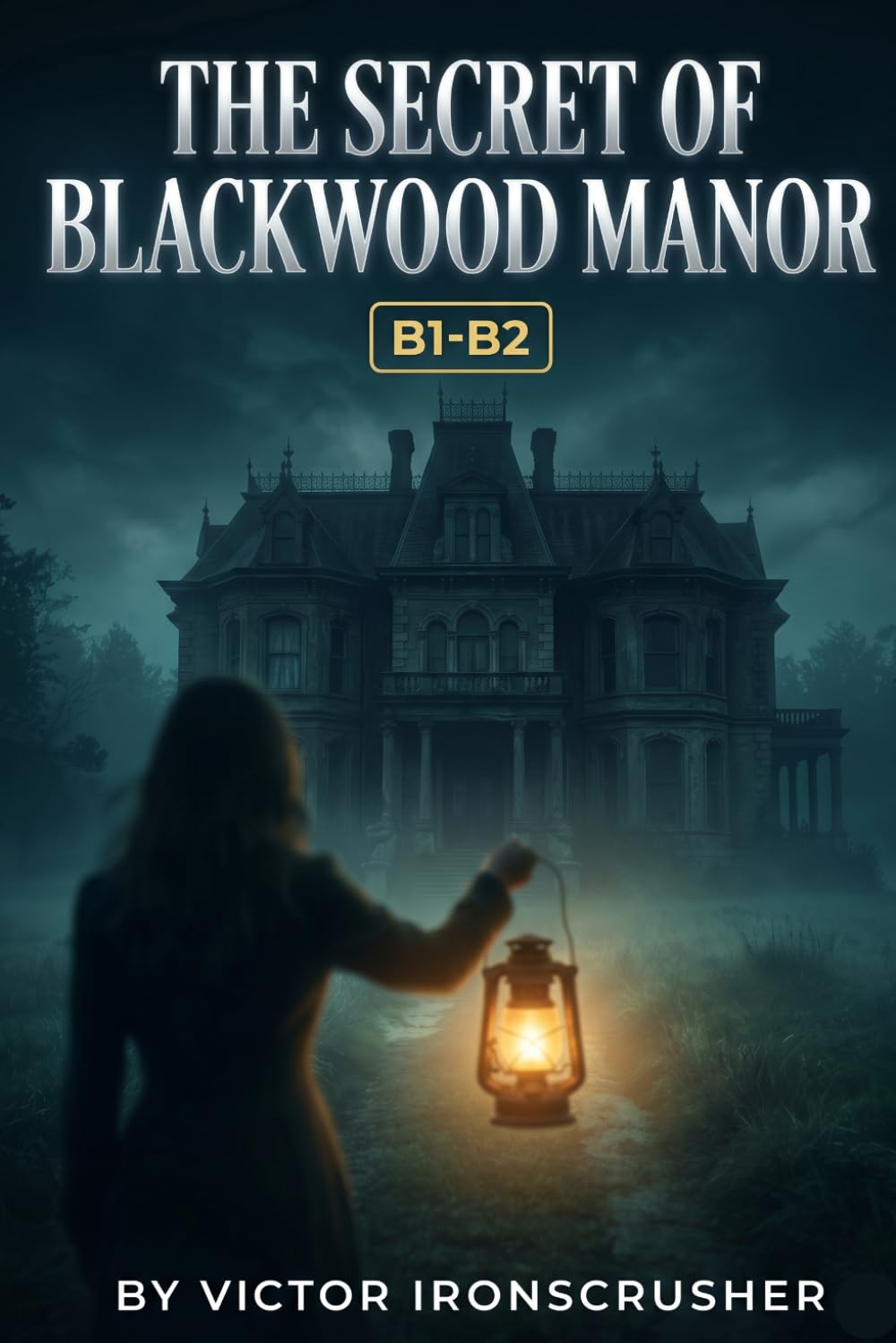 The Secret of Blackwood Manor: A Bilingual Detective Mystery for English Learners | Graded Reader for the Intermediate Level (B1-B2)