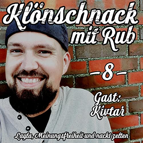 Kl&ouml;nschnack -8- Layla, Meinungsfreiheit und nackt Zelten