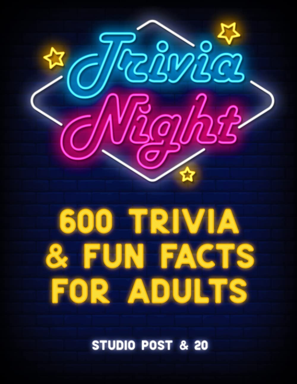 Trivia Night 600 Trivia and Fun Facts for Adults: Includes multiple choice & simple questions with answers